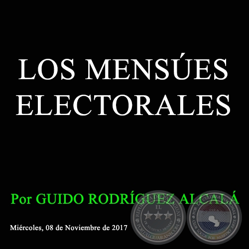 LOS MENSES ELECTORALES - Por GUIDO RODRGUEZ ALCAL - Mircoles, 08 de Noviembre de 2017